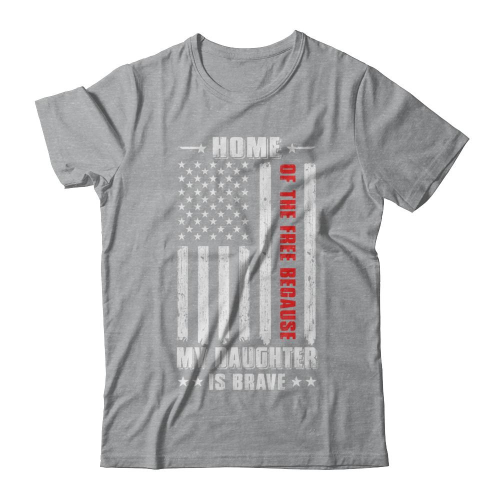 Home Of The Free Because My Daughter Is Brave Dad Mom-T-Shirt & Hoodie-Classic T-Shirt-Sport Grey