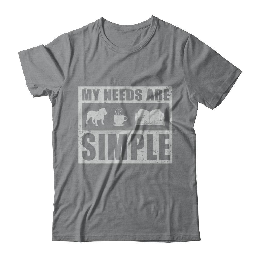 My Needs Are Simple Book Dog Pug Pitbull Coffee-T-Shirt & Hoodie-Classic T-Shirt-Sport Grey