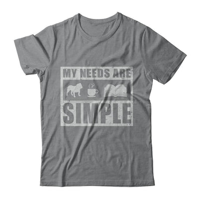 My Needs Are Simple Book Dog Pug Pitbull Coffee-T-Shirt & Hoodie-Classic T-Shirt-Sport Grey