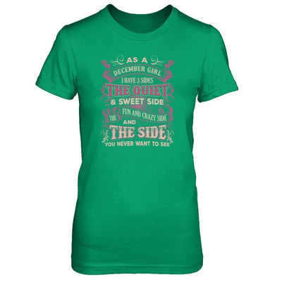 As A December Girl I Have 3 Sides Birthday Gift-T-Shirt & Tank Top-Women's T-Shirt-Irish Green