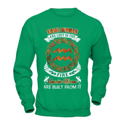 Some Women Are Lost In The Fire And Aquarius Women Are Built From It-T-Shirt & Hoodie-Crewneck Sweatshirt-Irish Green