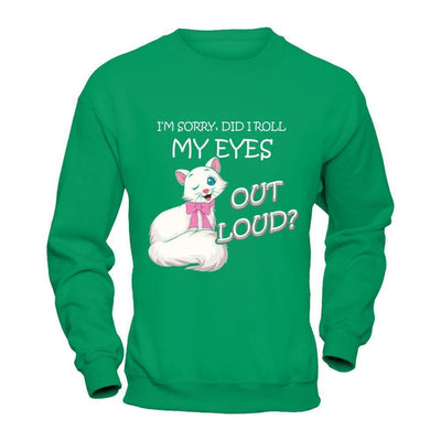 I'm Sorry Did I Roll My Eyes Out Loud-T-Shirt & Hoodie-Crewneck Sweatshirt-Irish Green