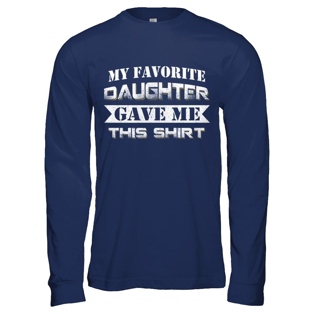My Favorite Daughter Gave Me This-T-Shirt & Hoodie-Long Sleeve T-Shirt-Navy