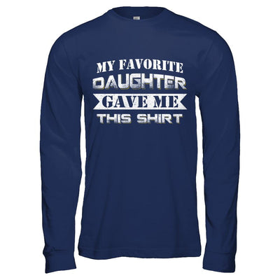 My Favorite Daughter Gave Me This-T-Shirt & Hoodie-Long Sleeve T-Shirt-Navy