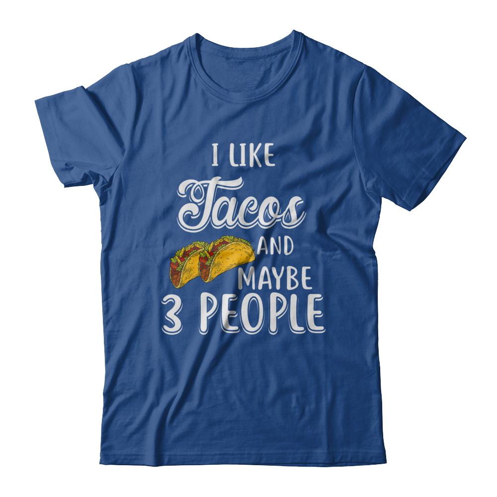 I Like Tacos And Maybe 3 People-T-Shirt & Hoodie-Classic T-Shirt-Royal