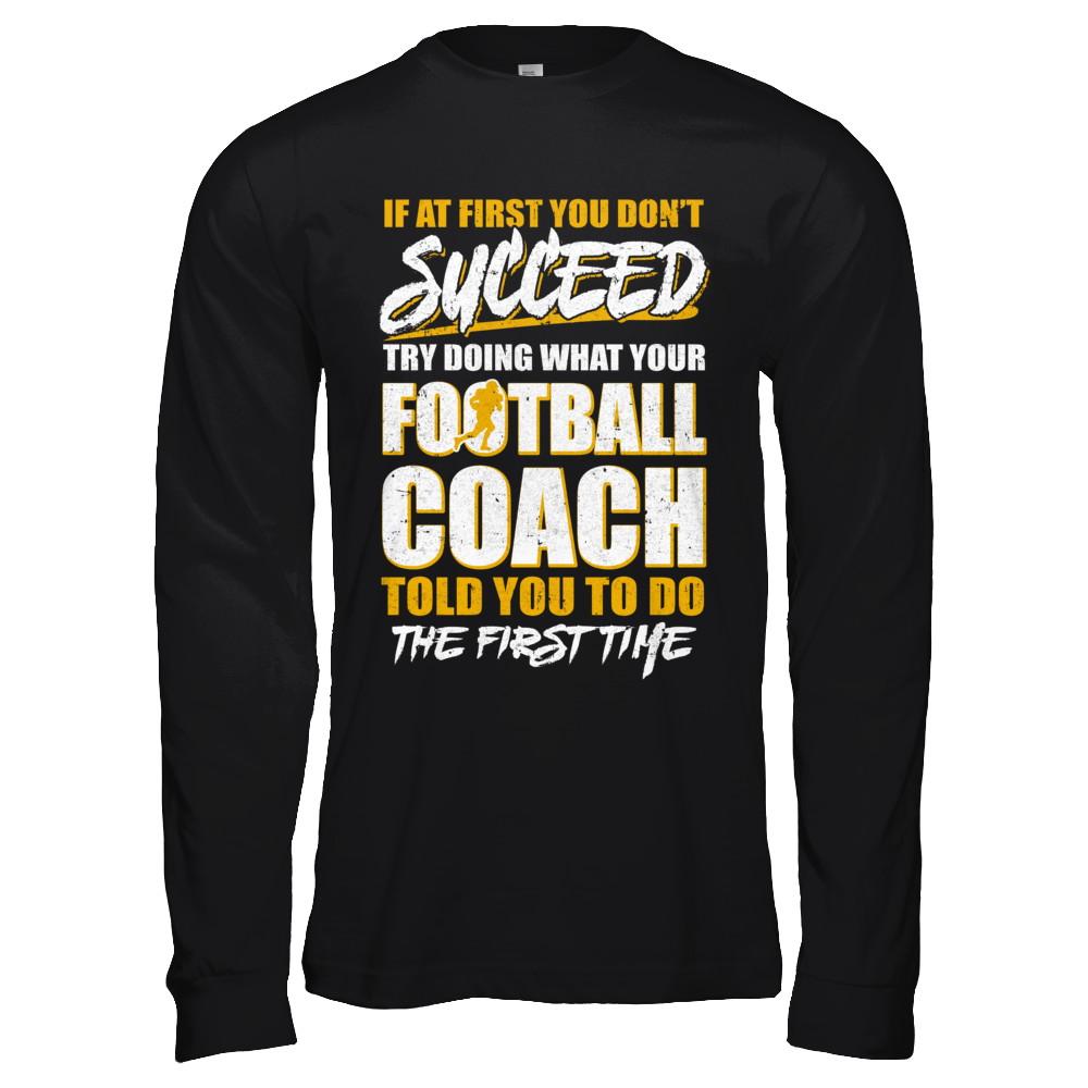If At First You Don't Succeed Funny Football Coach-T-Shirt & Hoodie-Long Sleeve T-Shirt-Black