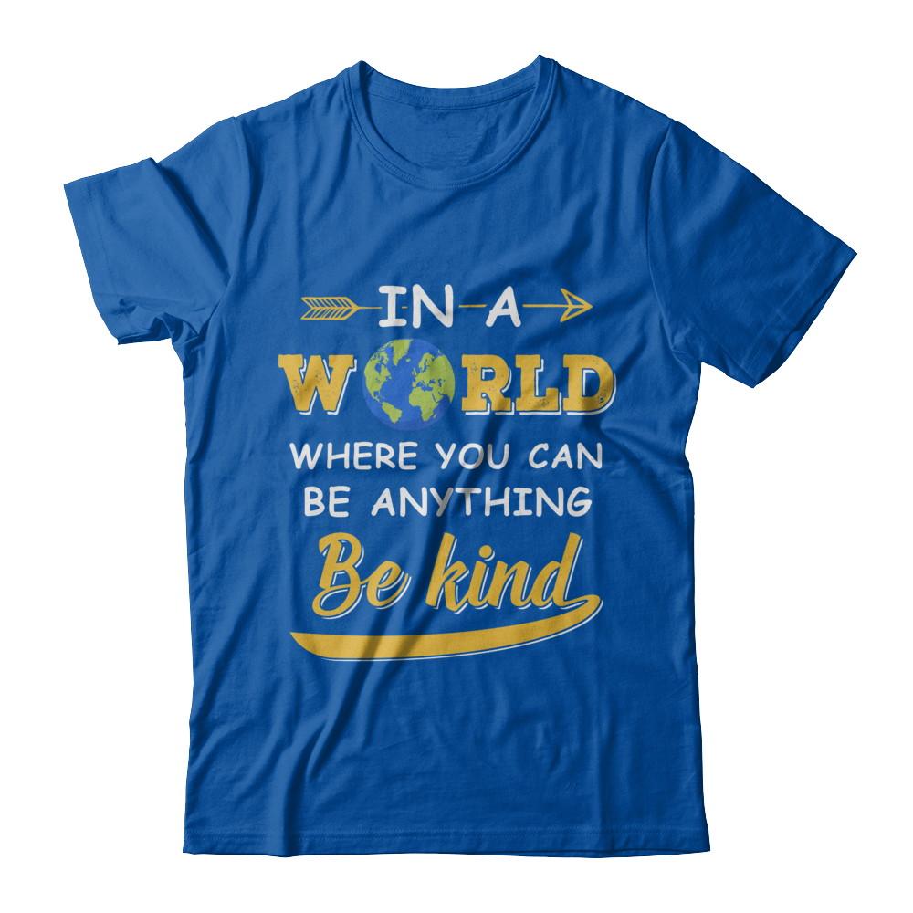 In A World Where You Can Be Anything Be Kind-T-Shirt & Hoodie-Premium T-Shirt-Royal