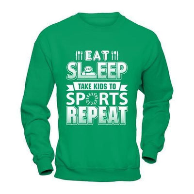Eat Sleep Take Kids to Sports Repeat Funny Sports Mom-T-Shirt & Hoodie-Crewneck Sweatshirt-Irish Green