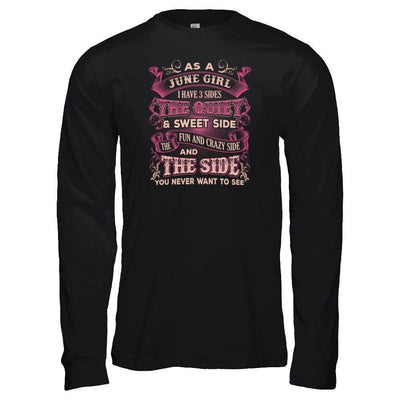 As A June Girl I Have 3 Sides Birthday Gift-T-Shirt & Tank Top-Long Sleeve T-Shirt-Black
