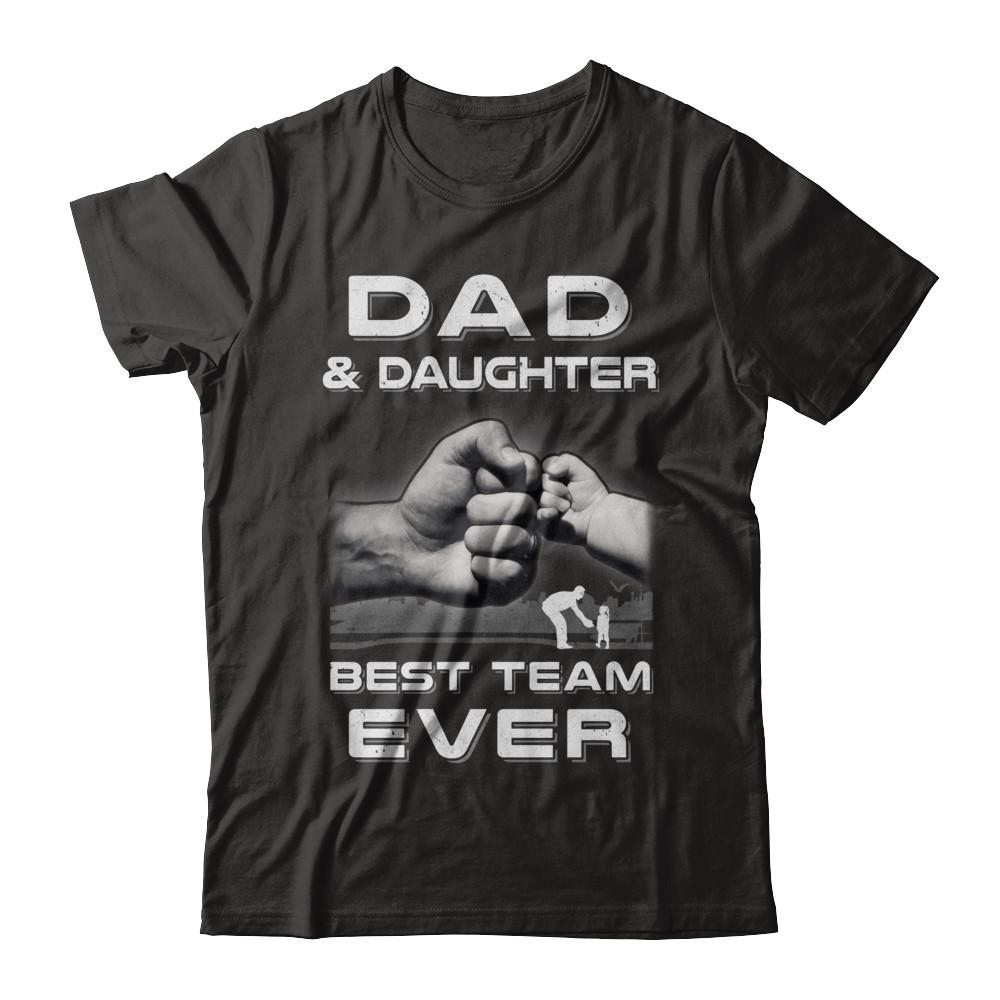 Dad And Daughter Best Team Ever Fathers Day