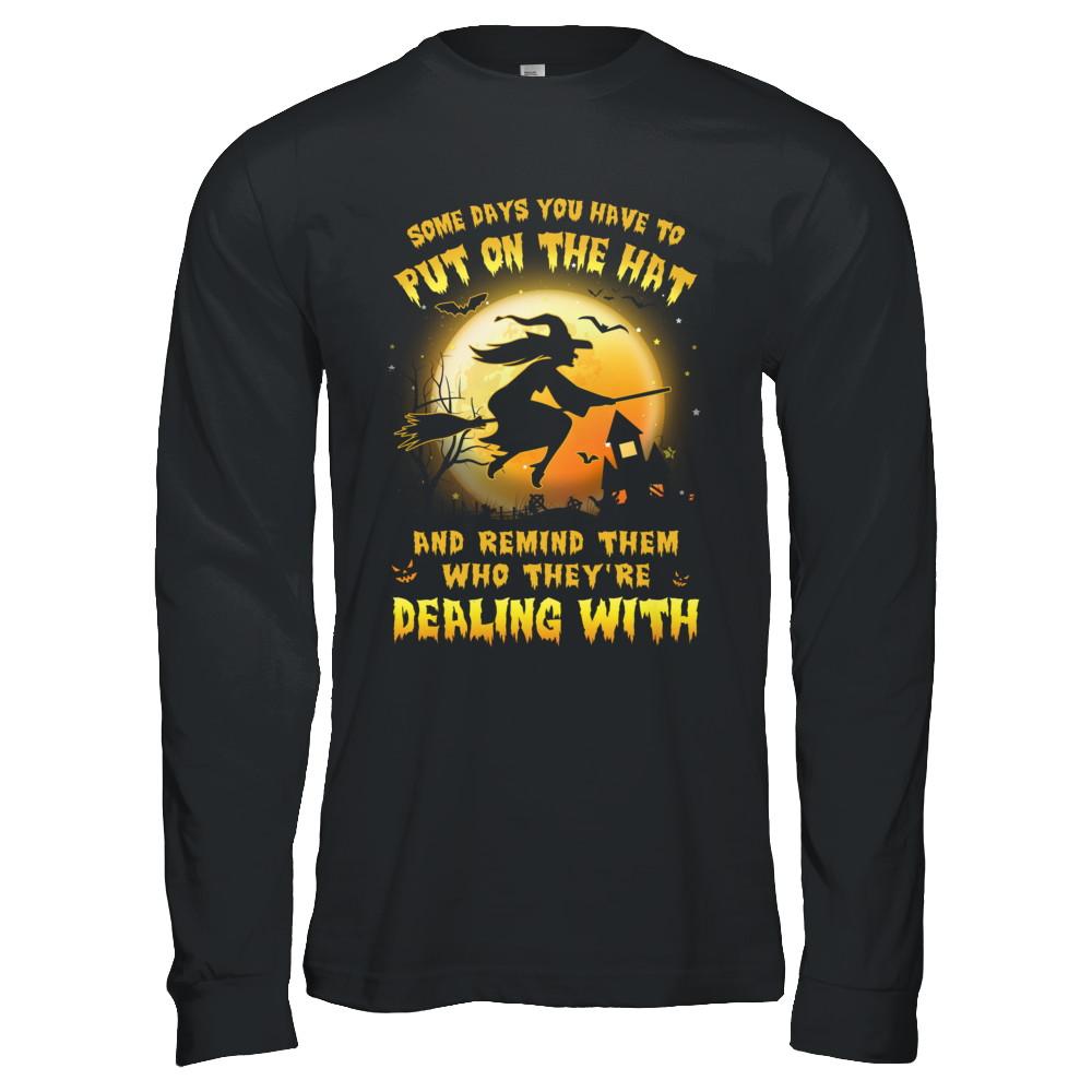 Some Day You Have To Put On The Hat Halloween Witch-T-Shirt & Hoodie-Long Sleeve T-Shirt-Black
