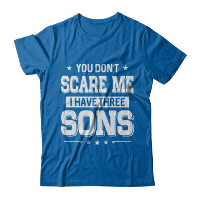 You Don't Scare Me I Have Three Sons Fathers Day-T-Shirt & Hoodie-Classic T-Shirt-Royal