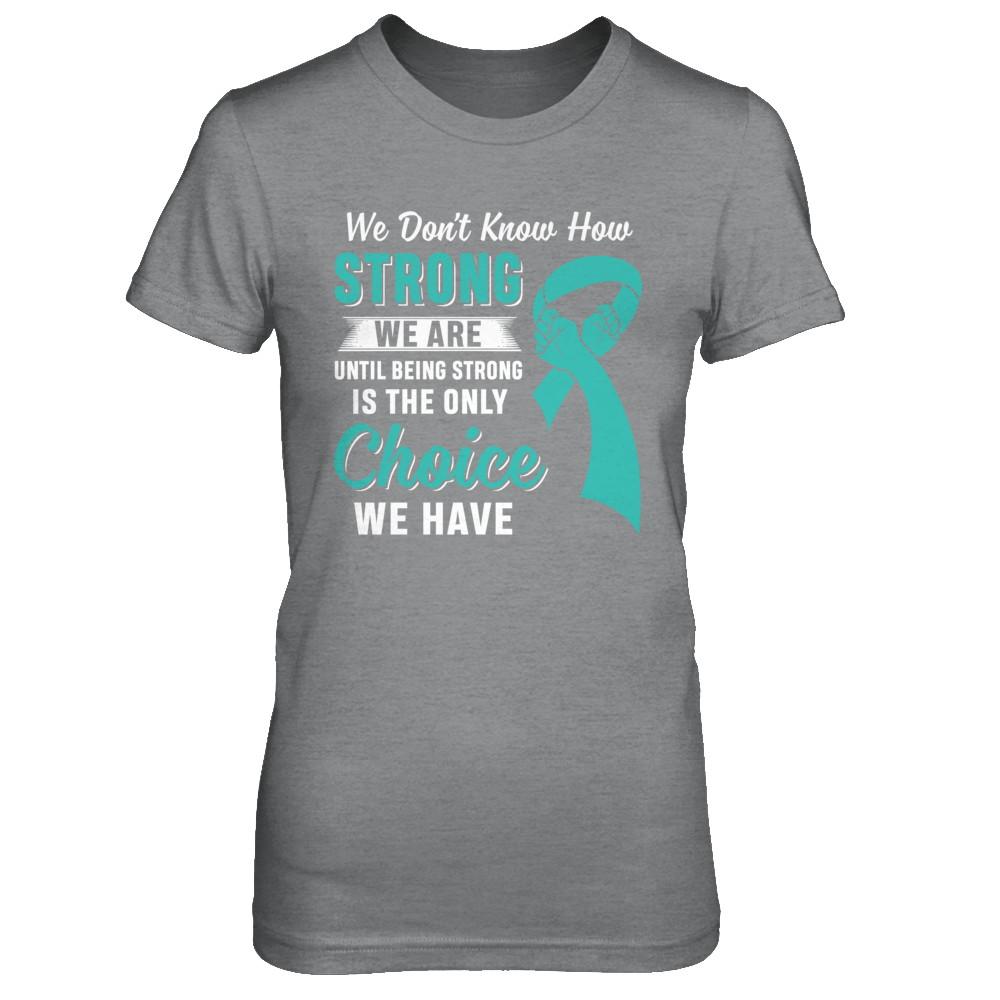Being Strong Choice Teal Ribbon Ovarian Cancer-T-Shirt & Hoodie-Women's T-Shirt-Sport Grey