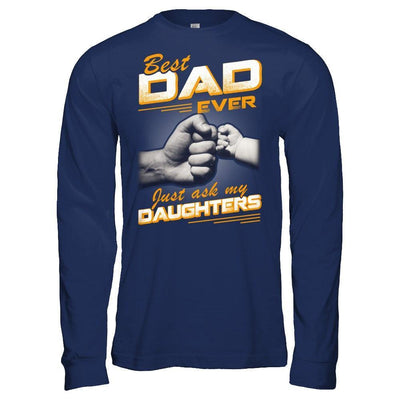 Best Dad Ever Just Ask My Daughters-T-Shirt & Hoodie-Long Sleeve T-Shirt-Navy