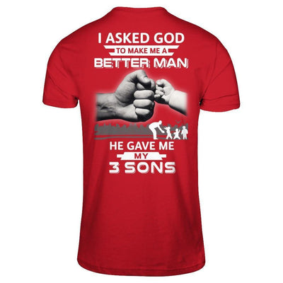 I Asked God To Make Me A Better Man He Gave Me My Three Sons-T-Shirt & Hoodie-Classic T-Shirt-Red