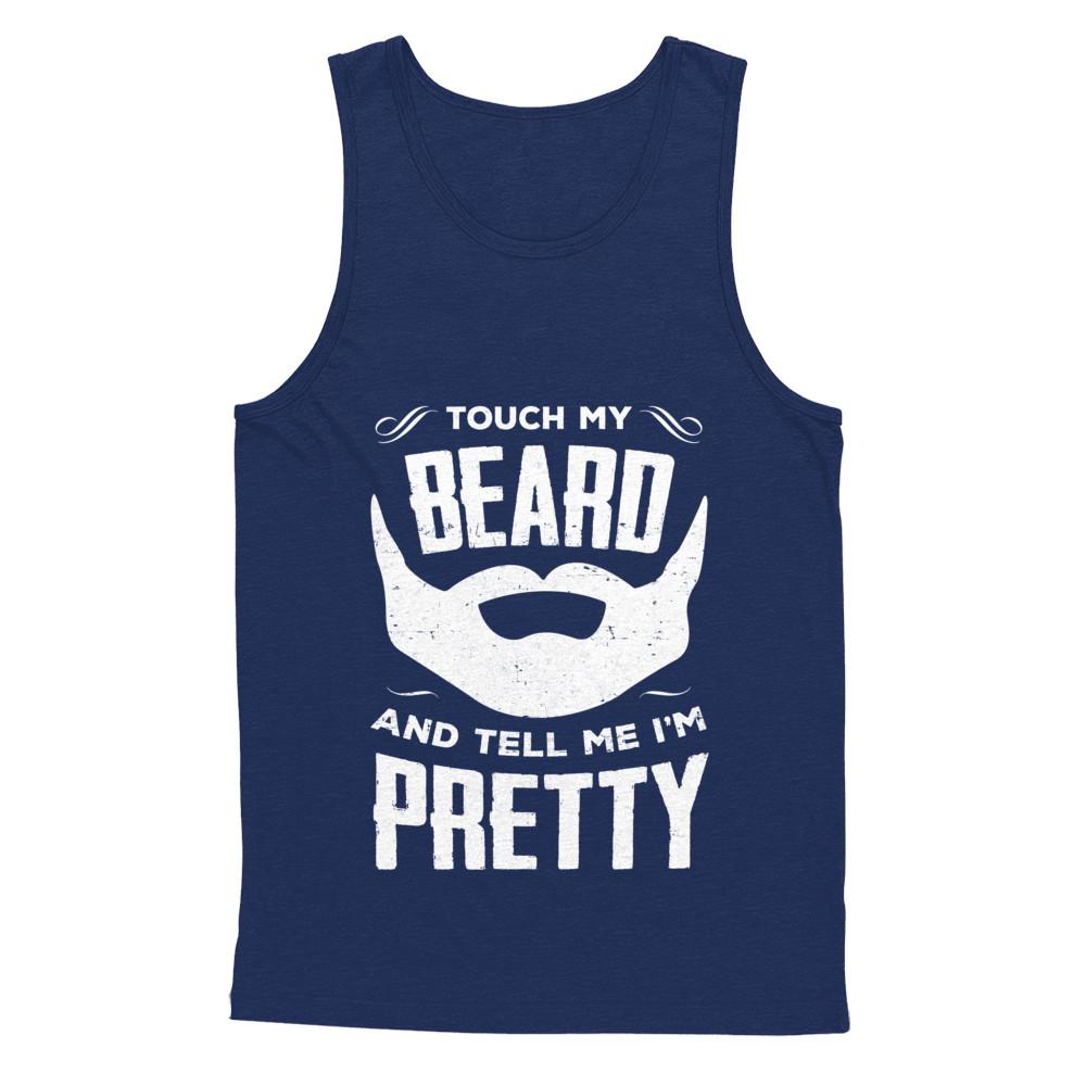 Touch My Beard And Tell Me Im Pretty Bearded-T-Shirt & Hoodie-Unisex Tank-Navy