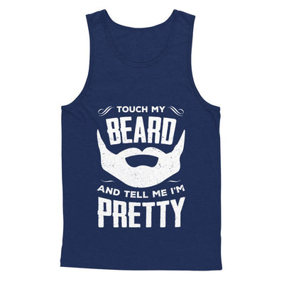 Touch My Beard And Tell Me Im Pretty Bearded-T-Shirt & Hoodie-Unisex Tank-Navy
