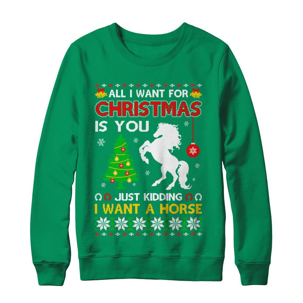 All I Want For Christmas Is You I Want A Horse Sweater-T-Shirt & Sweatshirt-Crewneck Sweatshirt-Irish Green