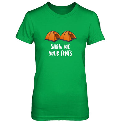 Show Me Your Tents Funny Outdoor Camping-T-Shirt & Tank Top-Women's T-Shirt-Irish Green