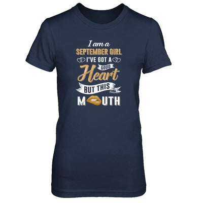 I Am A September Girl I've Got A Good Heart Birthday-T-Shirt & Tank Top-Women's T-Shirt-Navy