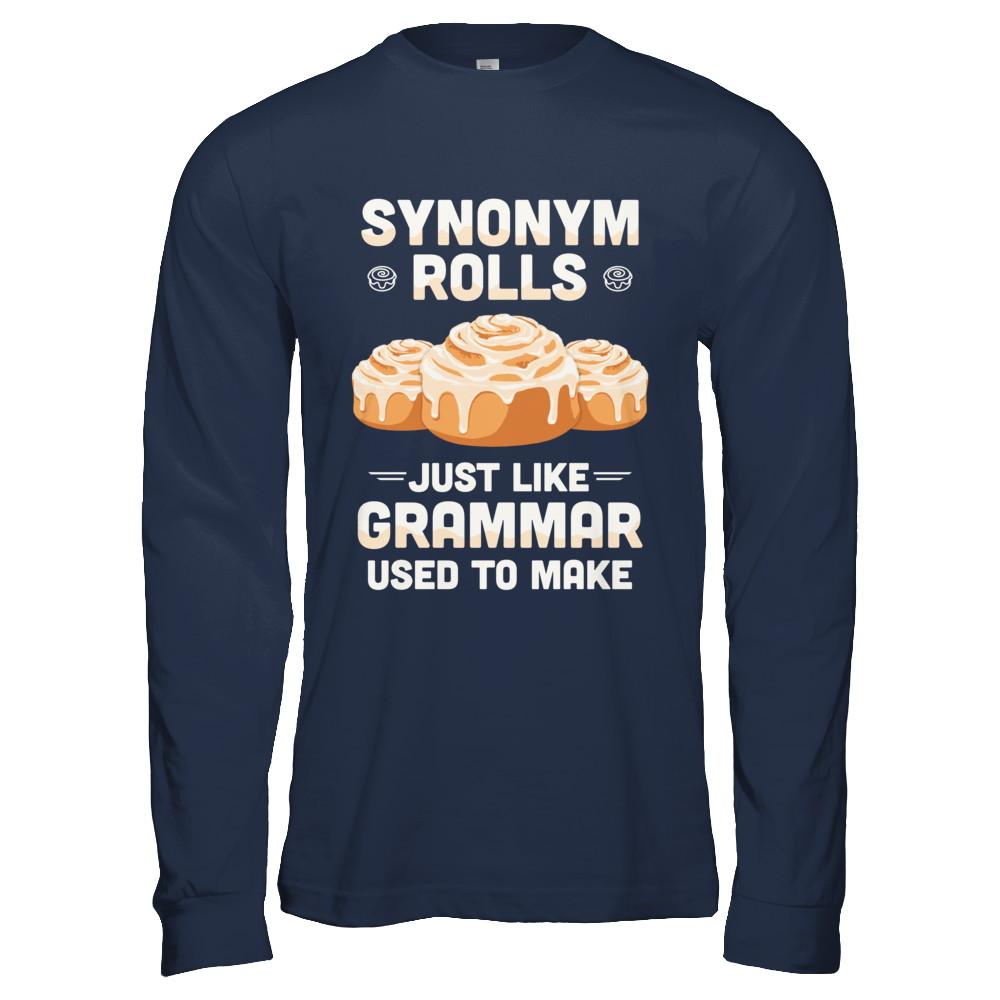 Synonym Rolls Just Like Grammar Used To Make-T-Shirt & Hoodie-Long Sleeve T-Shirt-Navy