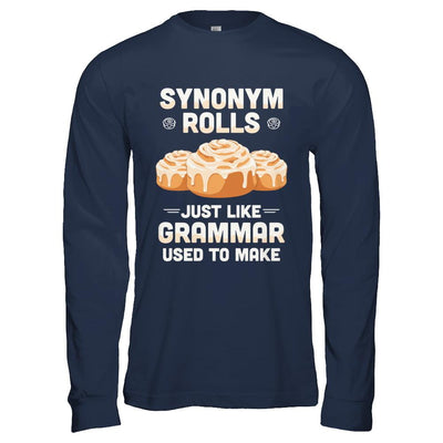 Synonym Rolls Just Like Grammar Used To Make-T-Shirt & Hoodie-Long Sleeve T-Shirt-Navy