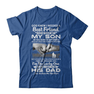 I Needed A Best Friend He Gave Me My Son September Dad-T-Shirt & Hoodie-Classic T-Shirt-Royal