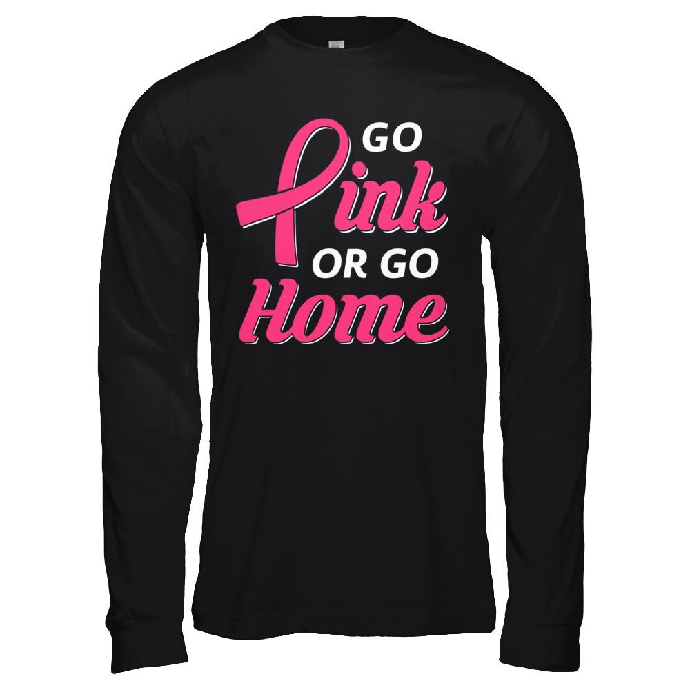 Go Pink Or Go Home Breast Cancer Awareness Month-T-Shirt & Hoodie-Long Sleeve T-Shirt-Black