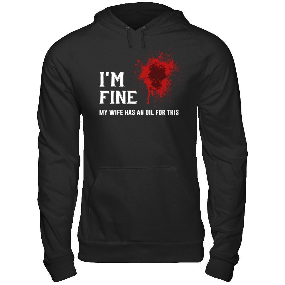 I'm Fine My Wife Has An Oil For This-T-Shirt & Hoodie-Pullover Hoodie-Black