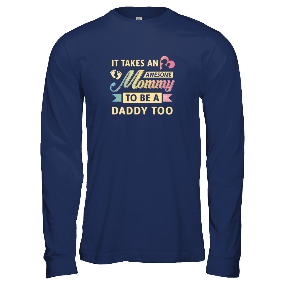 It Takes An Awesome Mommy To Be A Daddy Too-T-Shirt & Tank Top-Long Sleeve T-Shirt-Navy