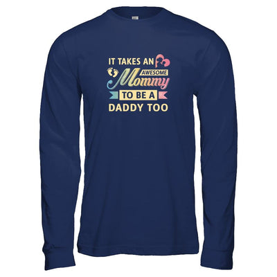 It Takes An Awesome Mommy To Be A Daddy Too-T-Shirt & Tank Top-Long Sleeve T-Shirt-Navy