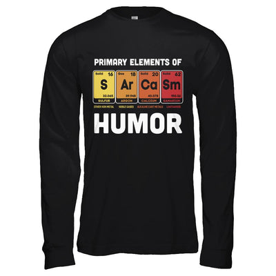 Science Sarcasm Primary Elements Of Humor Chemistry-T-Shirt & Hoodie-Long Sleeve T-Shirt-Black