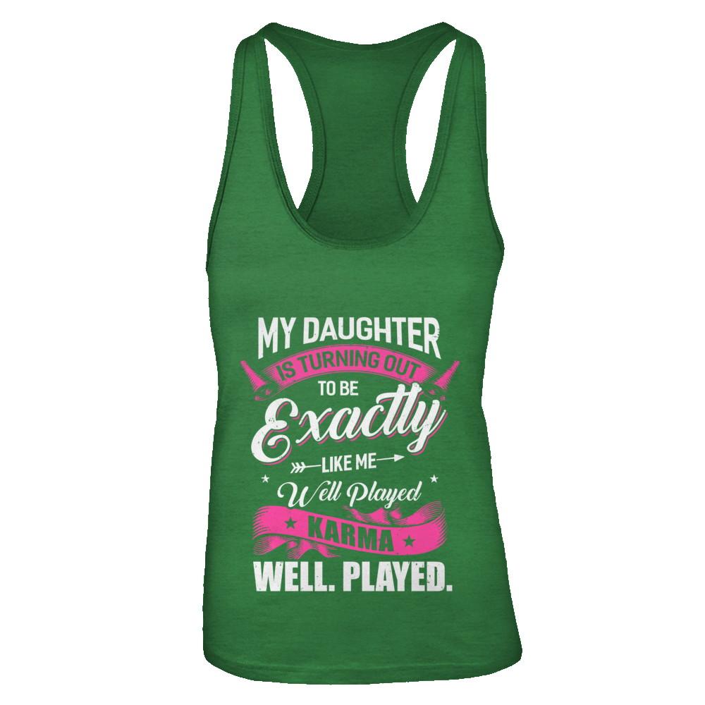 My Daughter Is Turning Out To Be Exactly Like Me Mom-T-Shirt & Tank Top-Women's Ideal Racerback Tank-Kelly Green
