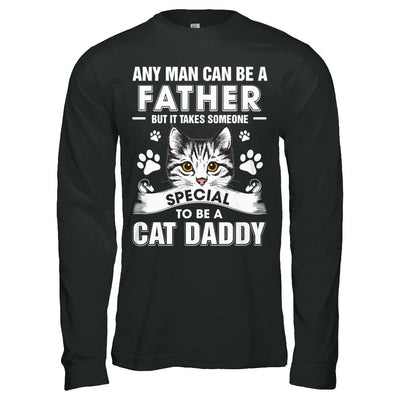 Any Man Can Be A Father Someone Special To Be A Cat Daddy-T-Shirt & Hoodie-Long Sleeve T-Shirt-Black
