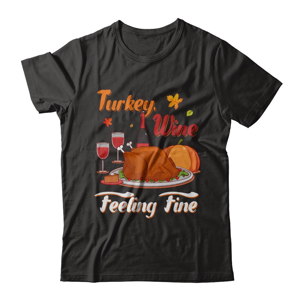 Turkey Wine Feeling Fine Funny Thanksgiving