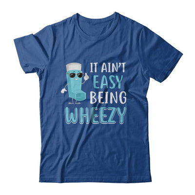 It Ain't Easy Being Wheezy Funny Asthma Inhaler-T-Shirt & Hoodie-Classic T-Shirt-Royal