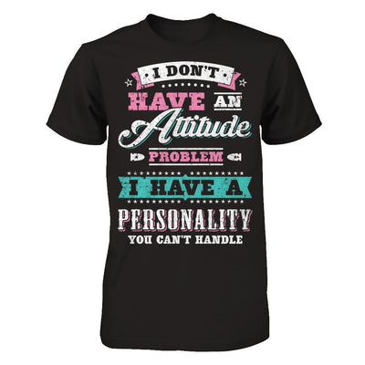 I Dont Have Attitude Problem I Have An Personality-T-Shirt & Hoodie-Premium T-Shirt-Black