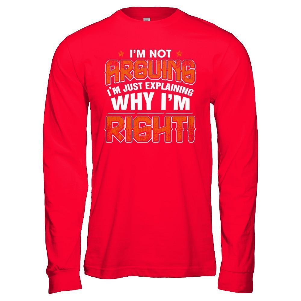 I'm Not Arguing I'm Explaining Why I'm Right-T-Shirt & Hoodie-Long Sleeve T-Shirt-Red