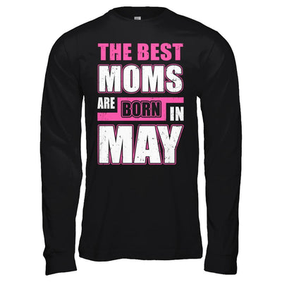 The Best Moms Are Born In May-T-Shirt & Hoodie-Long Sleeve T-Shirt-Black