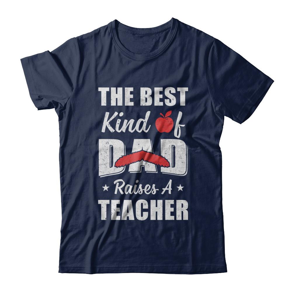 Best Kind Of Dad Raises A Teacher Bearded Fathers Day-T-Shirt & Hoodie-Classic T-Shirt-Navy