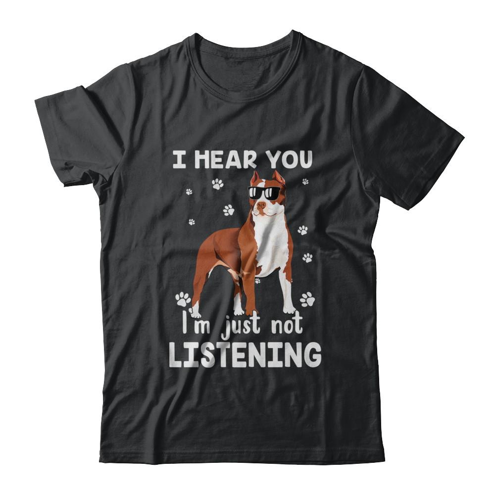 I Hear You I'm Just Not Listening Funny Pitbull