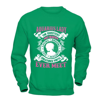 Aquarius Lady The Sweetest Most Beautiful Love Amazing-T-Shirt & Hoodie-Crewneck Sweatshirt-Irish Green