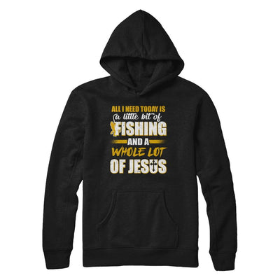 All I Need Today Is A Little Bit Of Fishing And A Whole Lot Of Jesus-T-Shirt & Hoodie-Pullover Hoodie-Black
