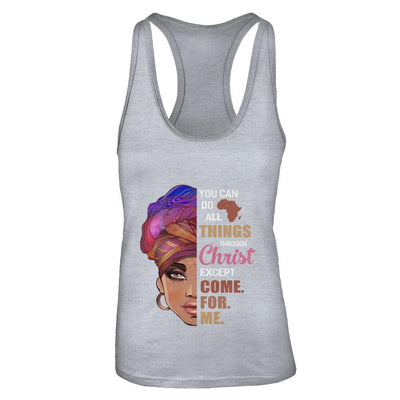 You Can Do All Things Through Christ Except Come For Me-T-Shirt & Tank Top-Women's Ideal Racerback Tank-Heather Grey