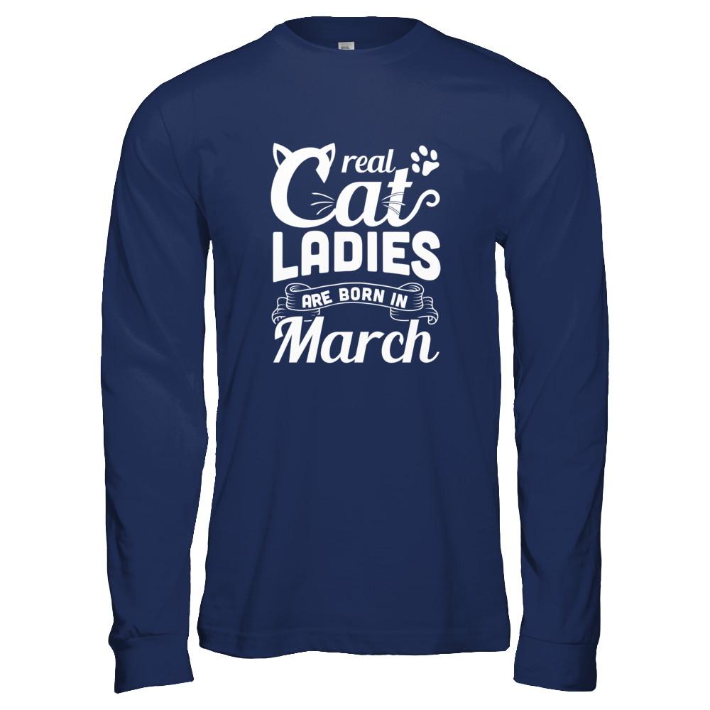 Real Cat Ladies Are Born In March Cat Day-T-Shirt & Tank Top-Long Sleeve T-Shirt-Navy