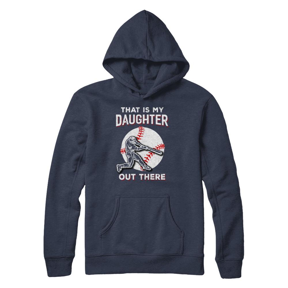 That's My Daughter Out There Baseball Dad Mom-T-Shirt & Hoodie-Pullover Hoodie-Navy