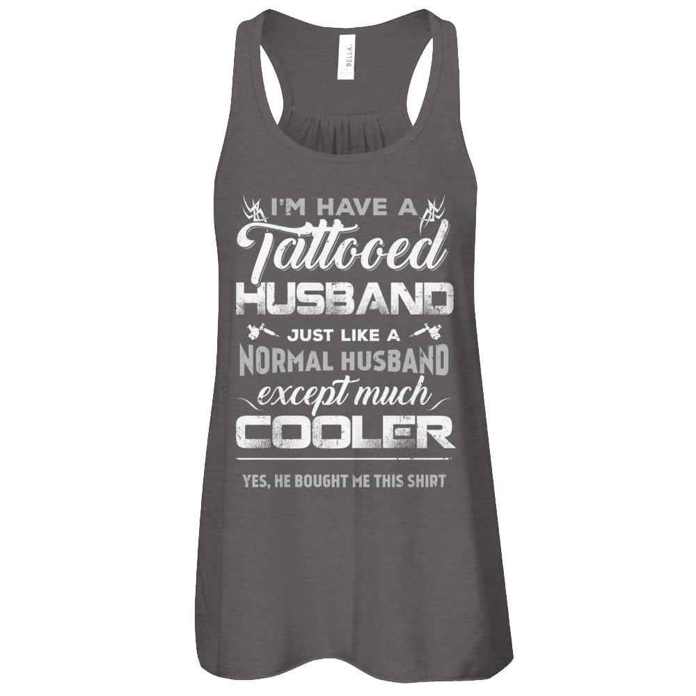 I Have A Tattooed Husband Like A Normal Husband Wife-T-Shirt & Tank Top-