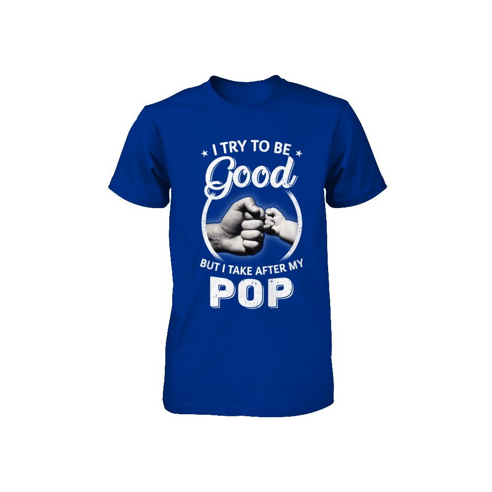I Try To Be Good But I Take After My Pop Toddler Kids Youth-Youth Shirt-