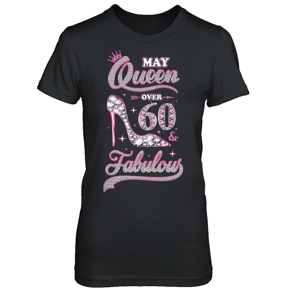 May Queen 60 And Fabulous 1961 60th Years Old Birthday-T-Shirt & Hoodie-Women's T-Shirt-Black