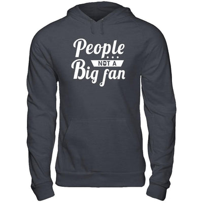 People Not A Big Fan-T-Shirt & Hoodie-Pullover Hoodie-Dark Heather